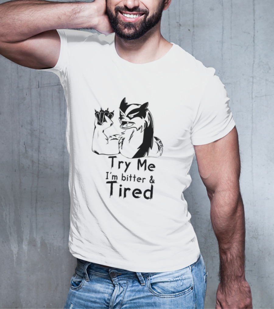 Try Me I'm Bitter And Tired Angry Cartoon Badger Character With Raised Claw T-Shirt