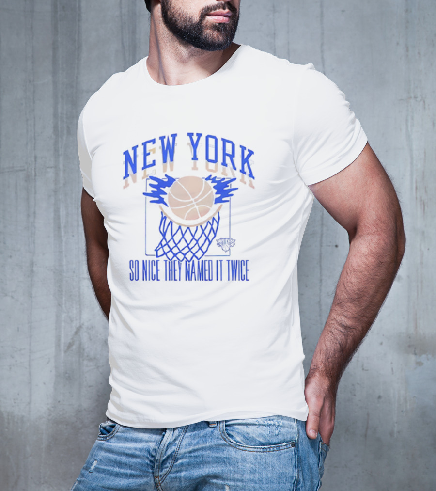 New York Knicks Basketball So Nice They Named It Twice T-Shirt