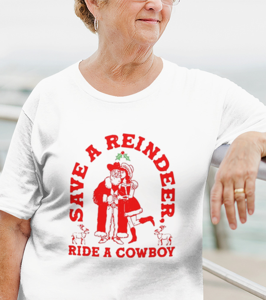 Save A Reindeer Ride A Cowboy Christmas Santa And Mrs. Claus Holiday Humor T-Shirt
