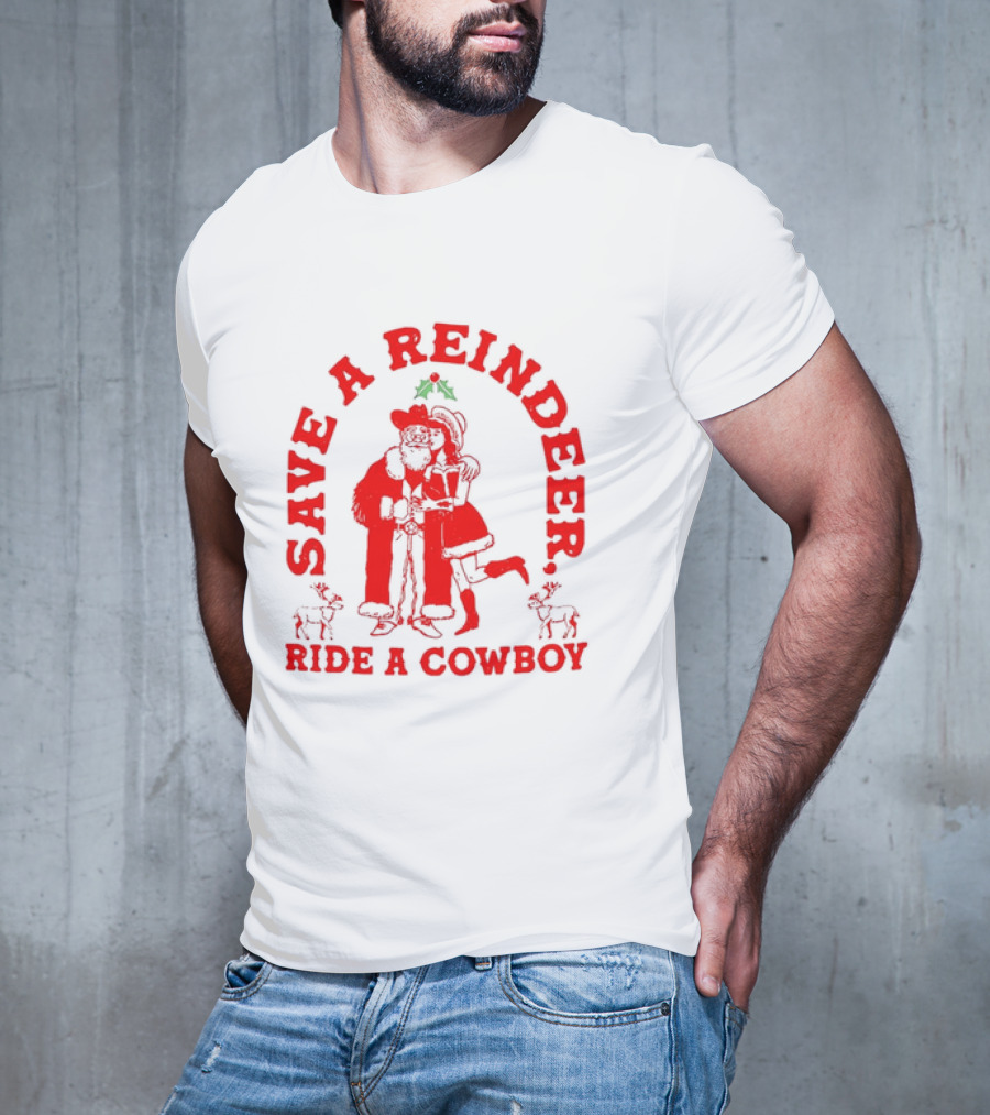 Save A Reindeer Ride A Cowboy Christmas Santa And Mrs. Claus Holiday Humor T-Shirt