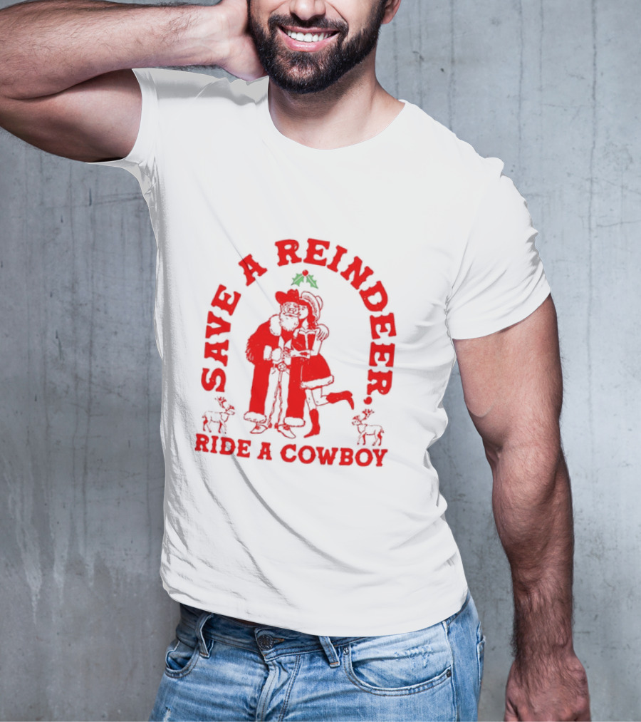 Save A Reindeer Ride A Cowboy Christmas Santa And Mrs. Claus Holiday Humor T-Shirt
