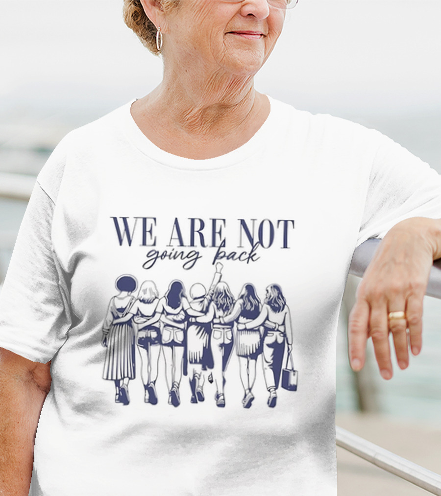 WE ARE NOT Going Back Human Rights United Together Standing Strong T-Shirt