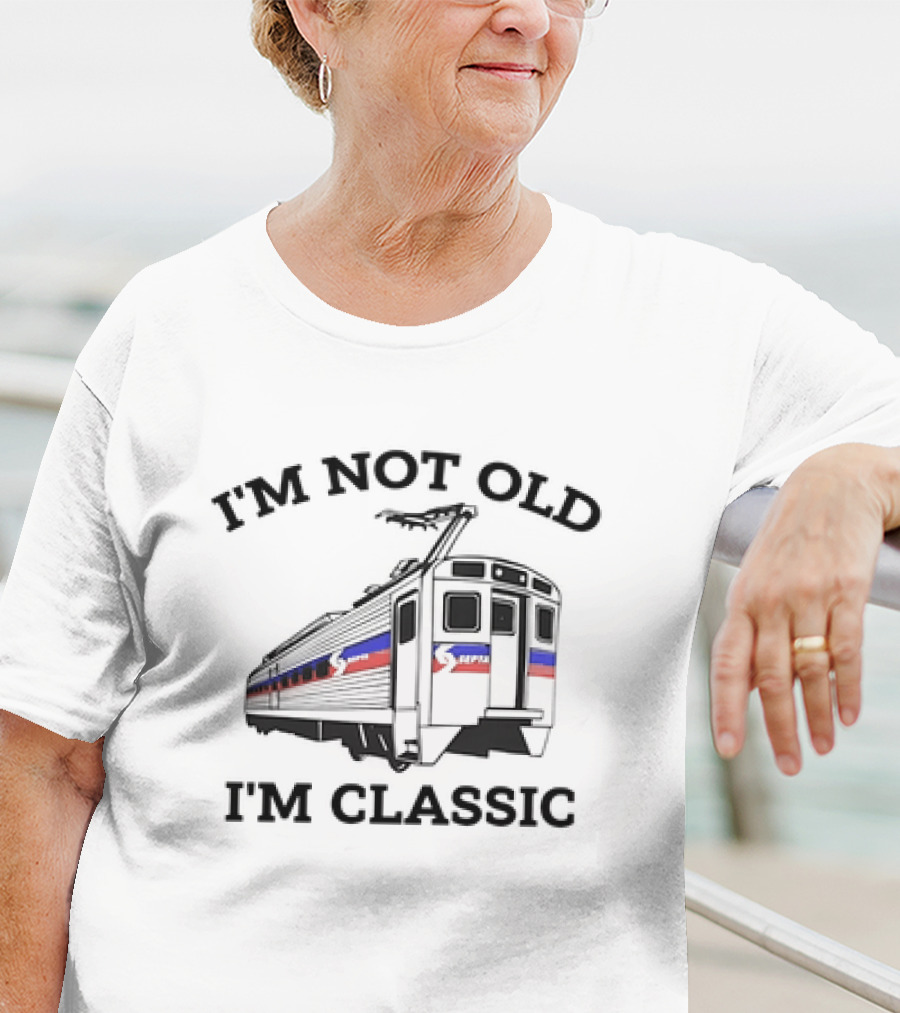 SEPTA I'm Not Old I'm Classic Train T-Shirt