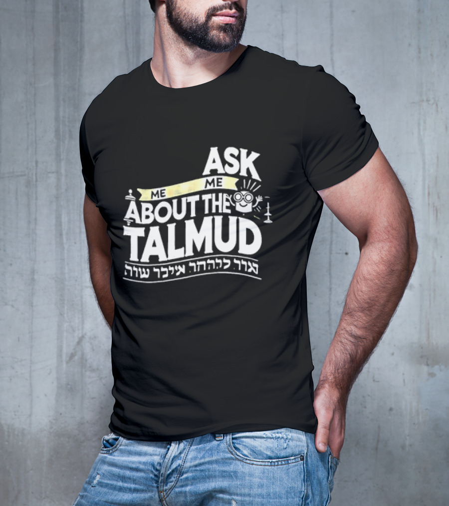 Ask Me About The Talmud עם קשר יהודי חזק T-Shirt