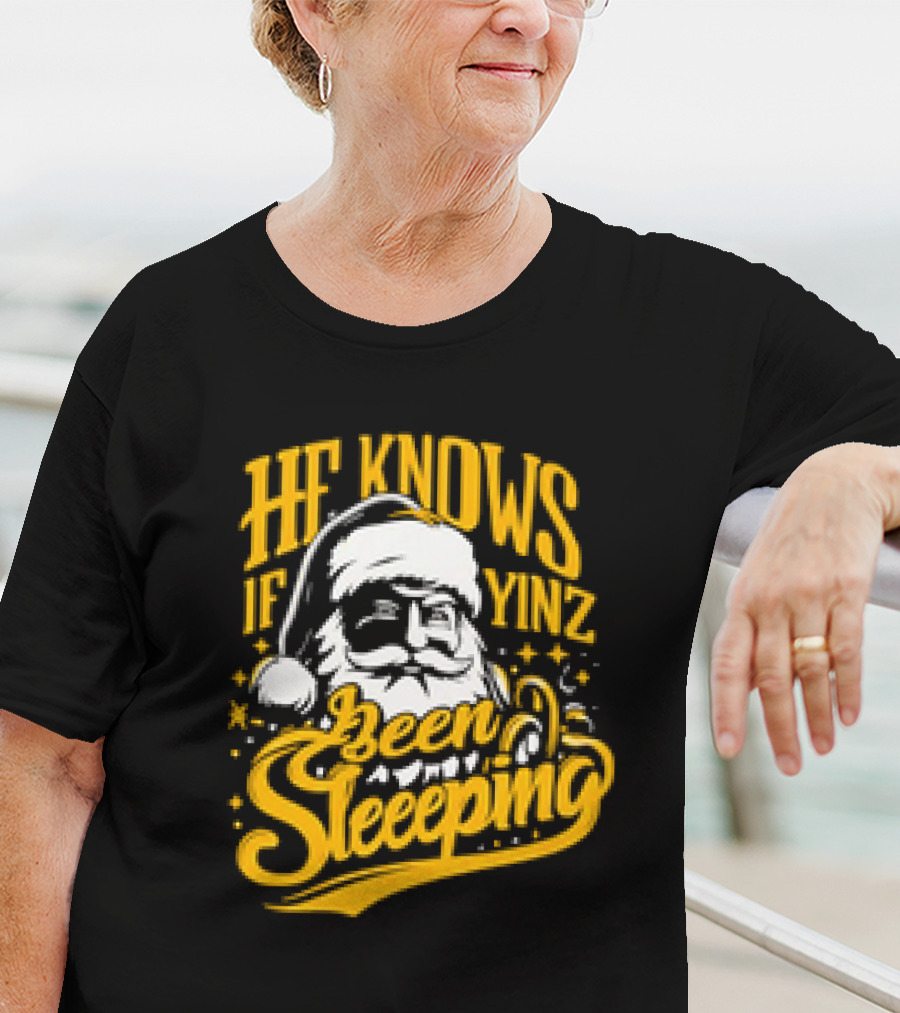 He Knows If Yinz Been Sleeeping Yinzer Santa Pittsburgh Christmas T-Shirt