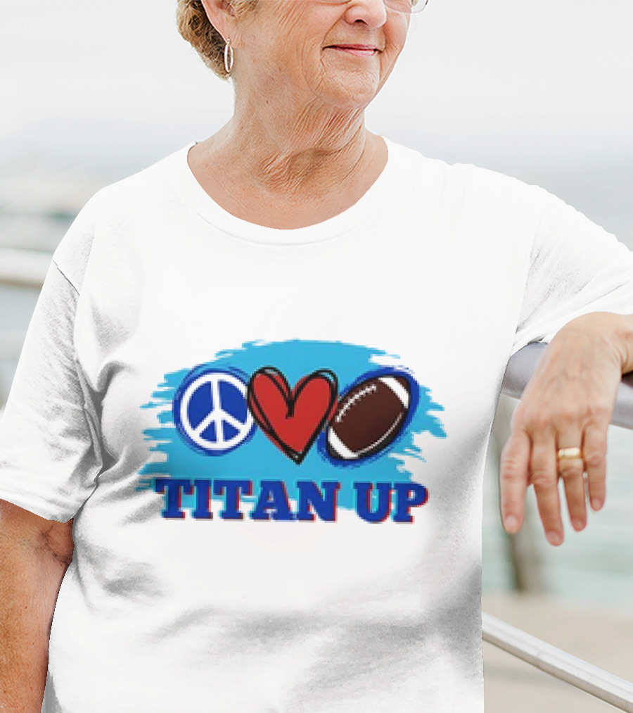 Titan Up Peace Love And Football T-Shirt