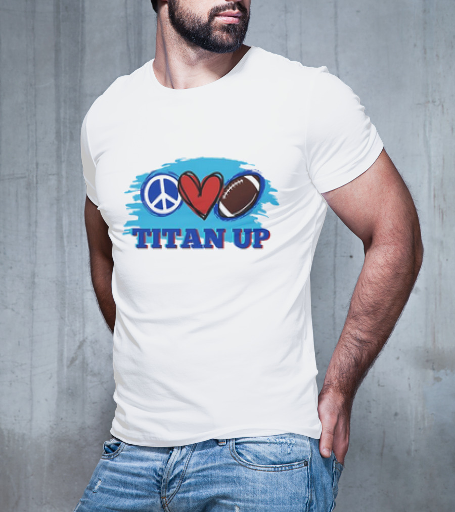 Titan Up Peace Love And Football T-Shirt