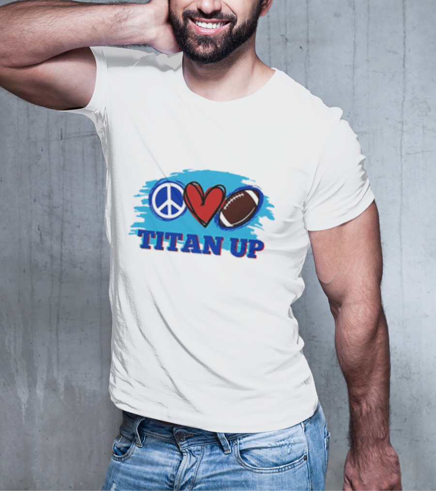 Titan Up Peace Love And Football T-Shirt