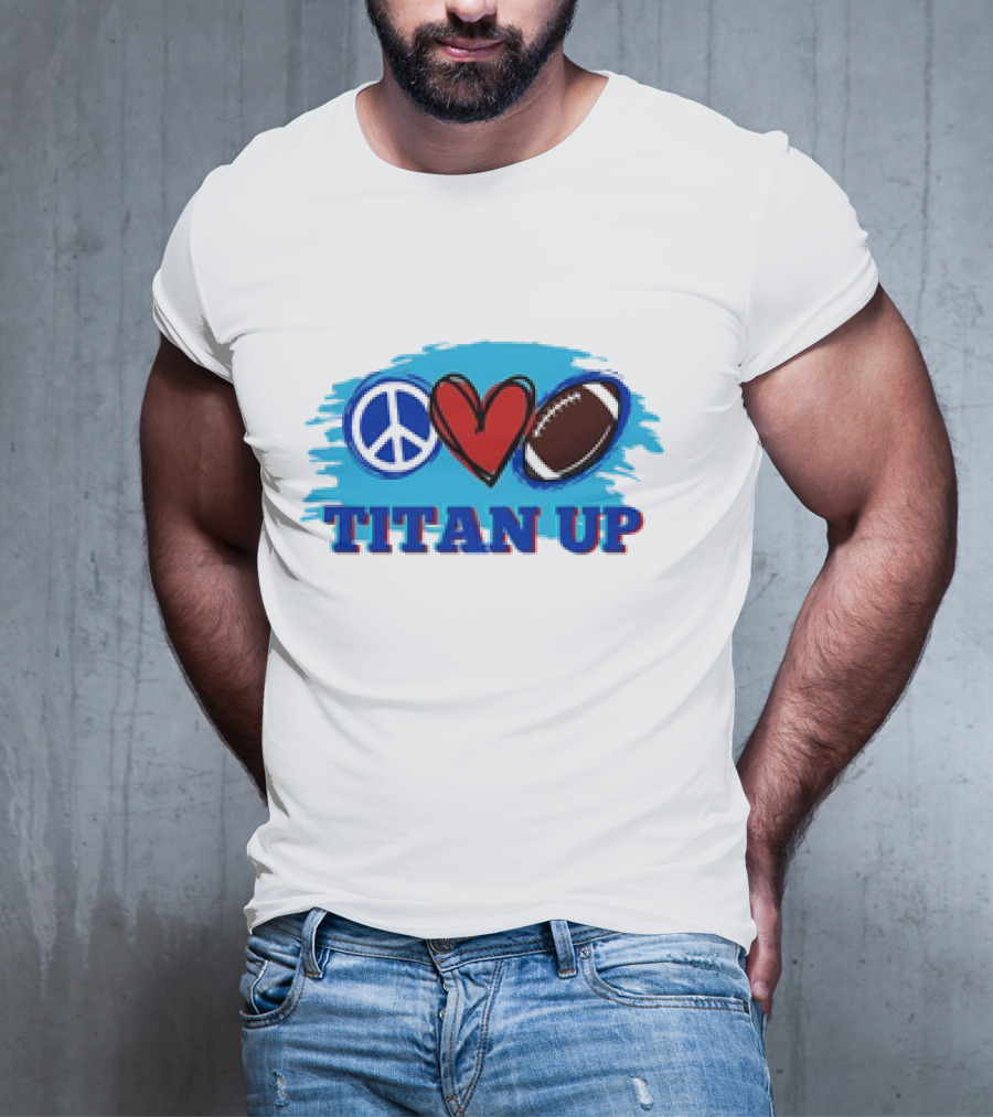 Titan Up Peace Love And Football T-Shirt