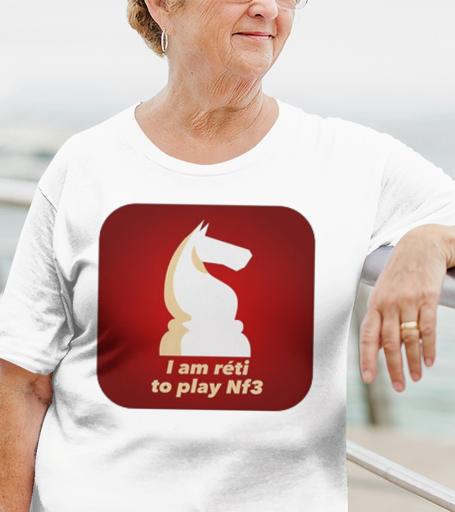 I Am Réti To Play Nf3 Chess Knight Strategy T-Shirt