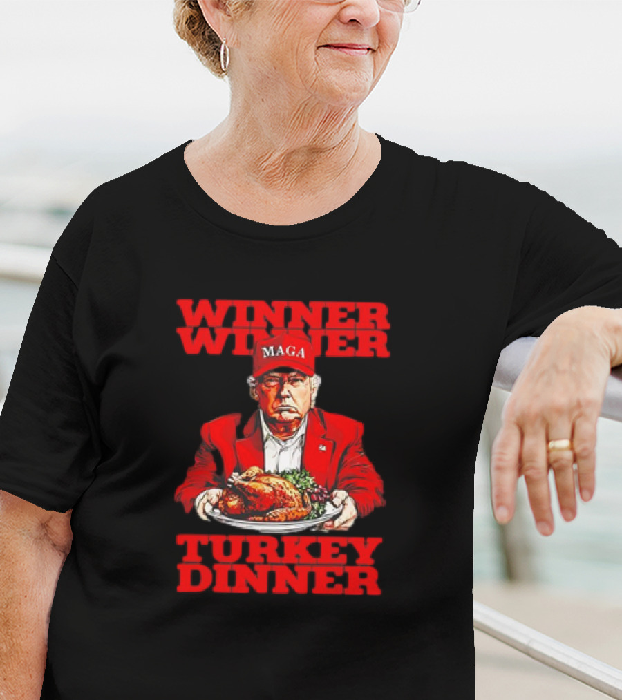 Winner Winner Turkey Dinner MAGA Thanksgiving T-Shirt
