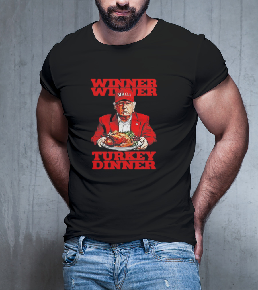 Winner Winner Turkey Dinner MAGA Thanksgiving T-Shirt