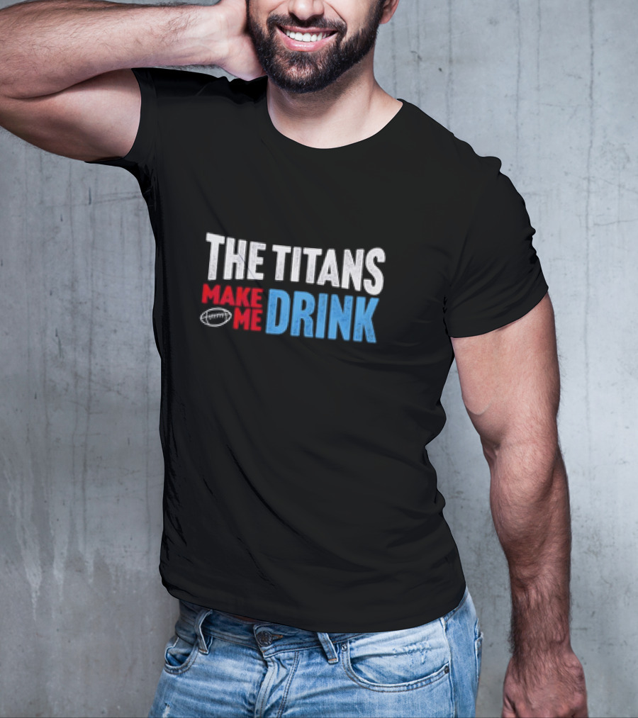 The Titans Make Me Drink Football Retro Titans T-Shirt