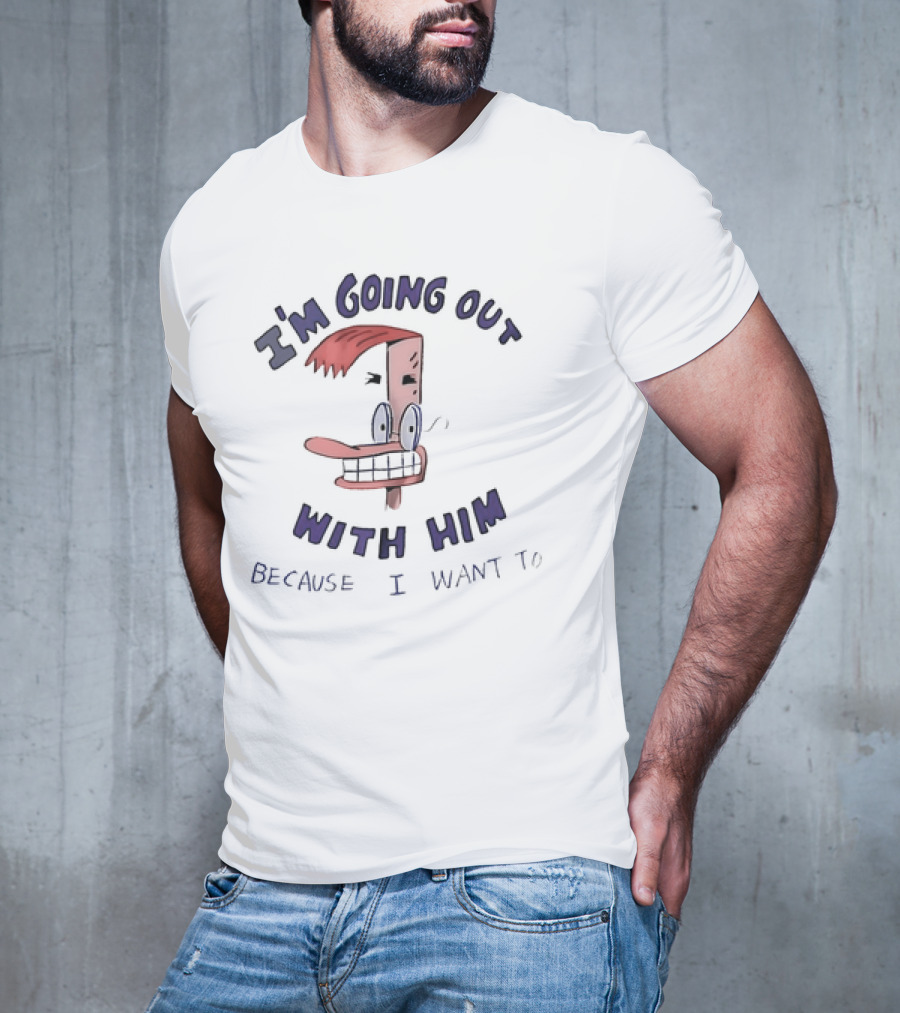 Duckman I'm Going Out With Him Because I Want To T-Shirt