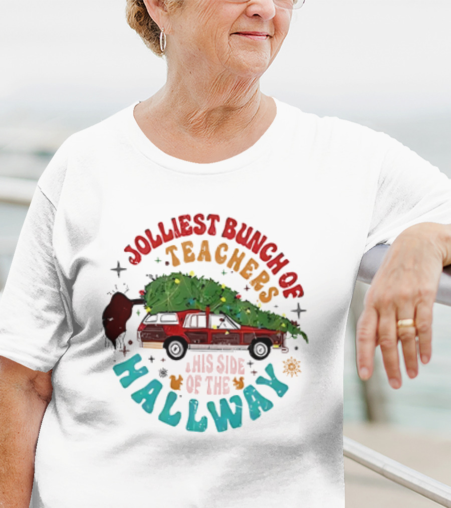 Jolliest Bunch Of Teachers This Side Of The Hallway Christmas Family Car With Tree T-Shirt