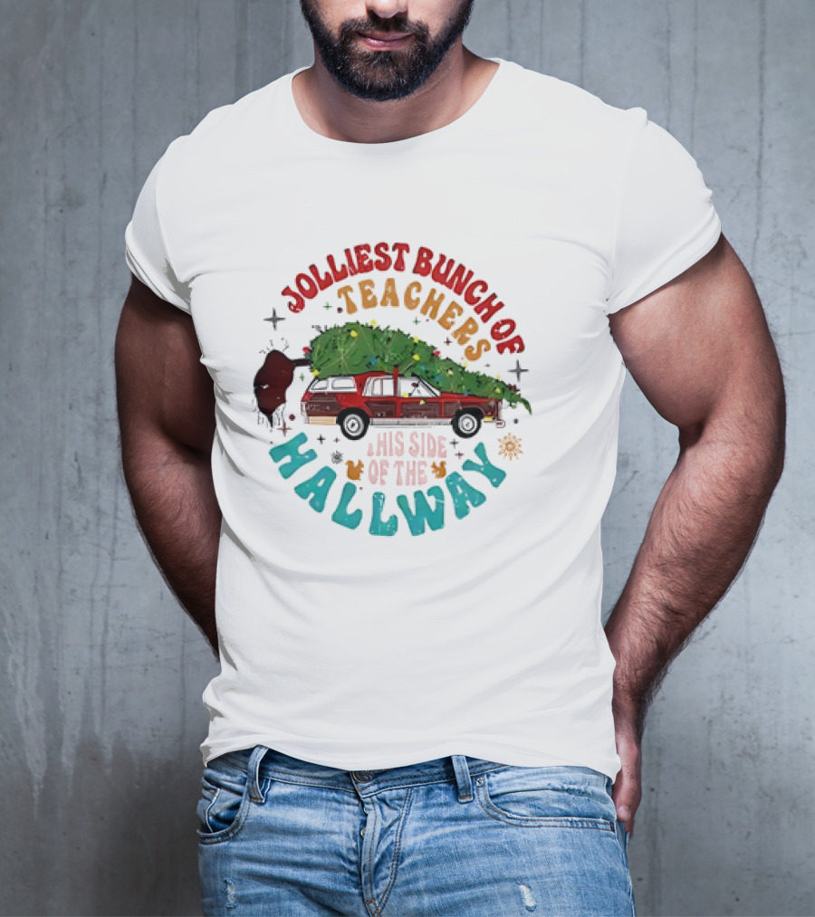 Jolliest Bunch Of Teachers This Side Of The Hallway Christmas Family Car With Tree T-Shirt