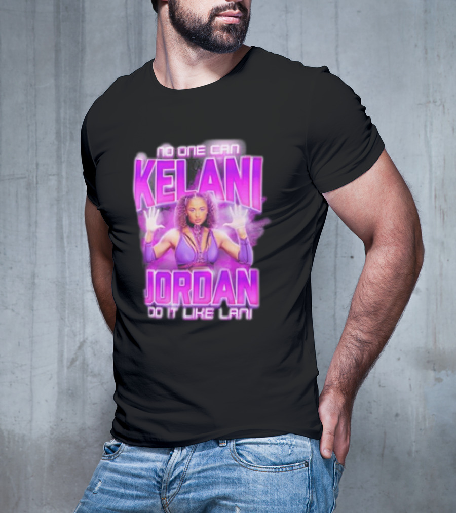 Kelani Jordan No One Can Do It Like Lani T-Shirt