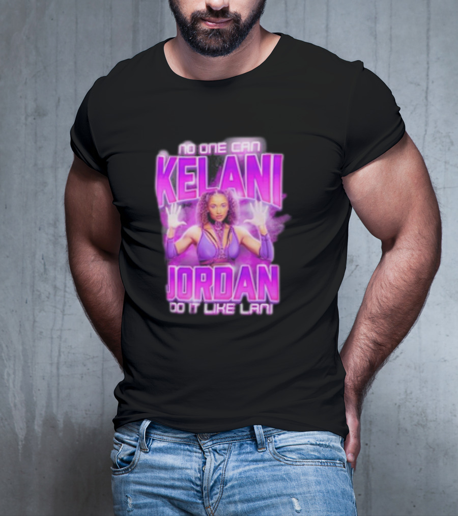 Kelani Jordan No One Can Do It Like Lani T-Shirt