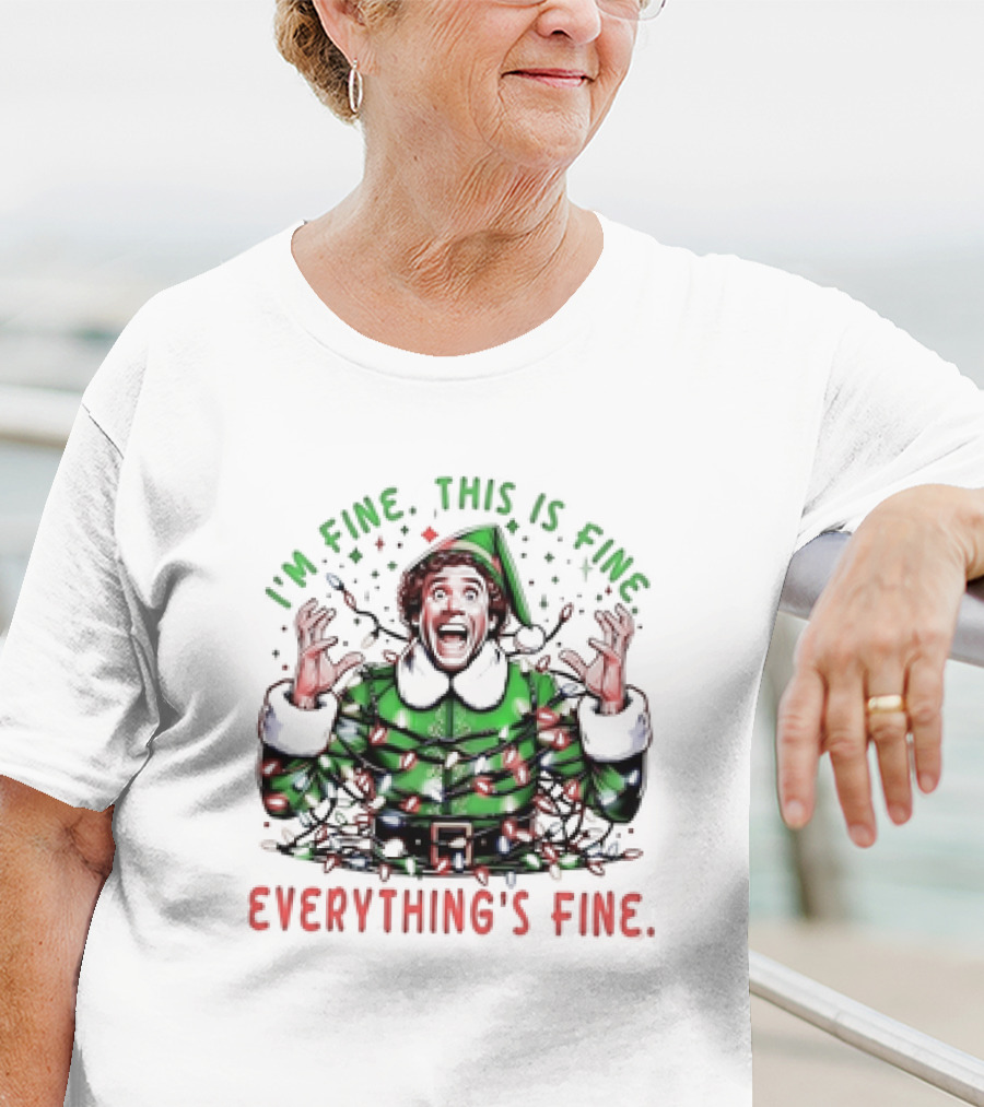 I'm Fine This Is Fine Everything's Fine Elf Christmas T-Shirt