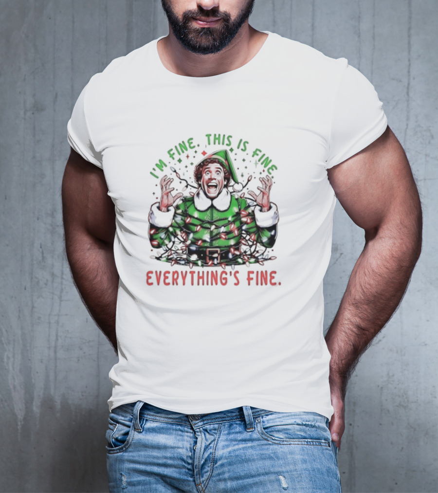 I'm Fine This Is Fine Everything's Fine Elf Christmas T-Shirt