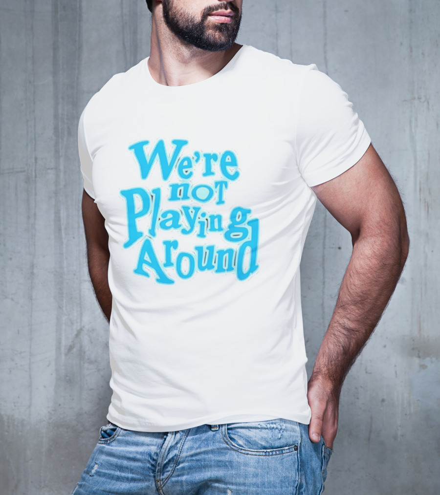 We're Not Playing Around Women Basketball T-Shirt