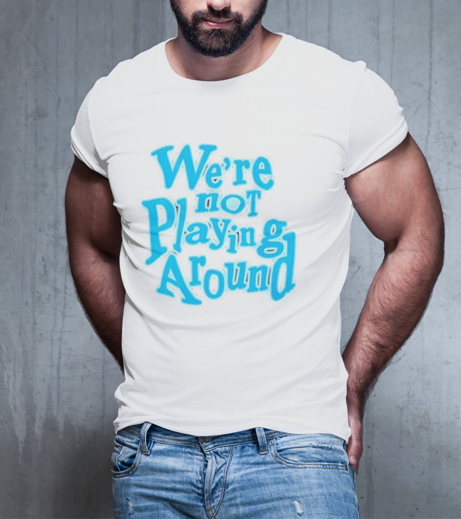 We're Not Playing Around Women Basketball T-Shirt