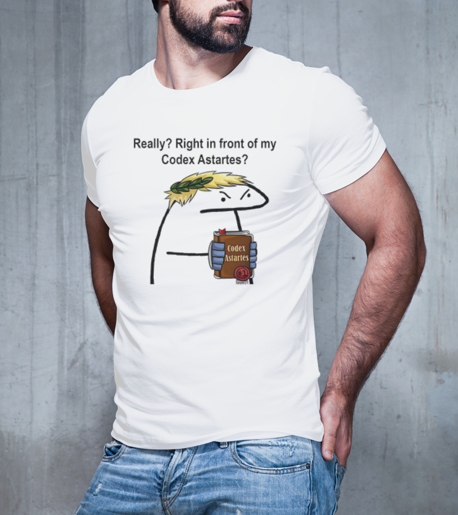 Really Right In Front Of My Codex Astartes Meme Character Holding Book With Laurel Wreath T-Shirt