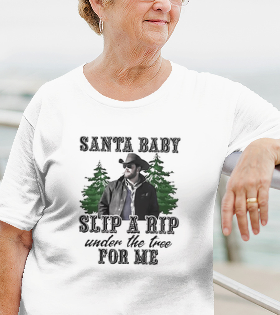 Santa Baby Slip A Rip Under The Tree For Me Wheeler Yellowstone T-Shirt