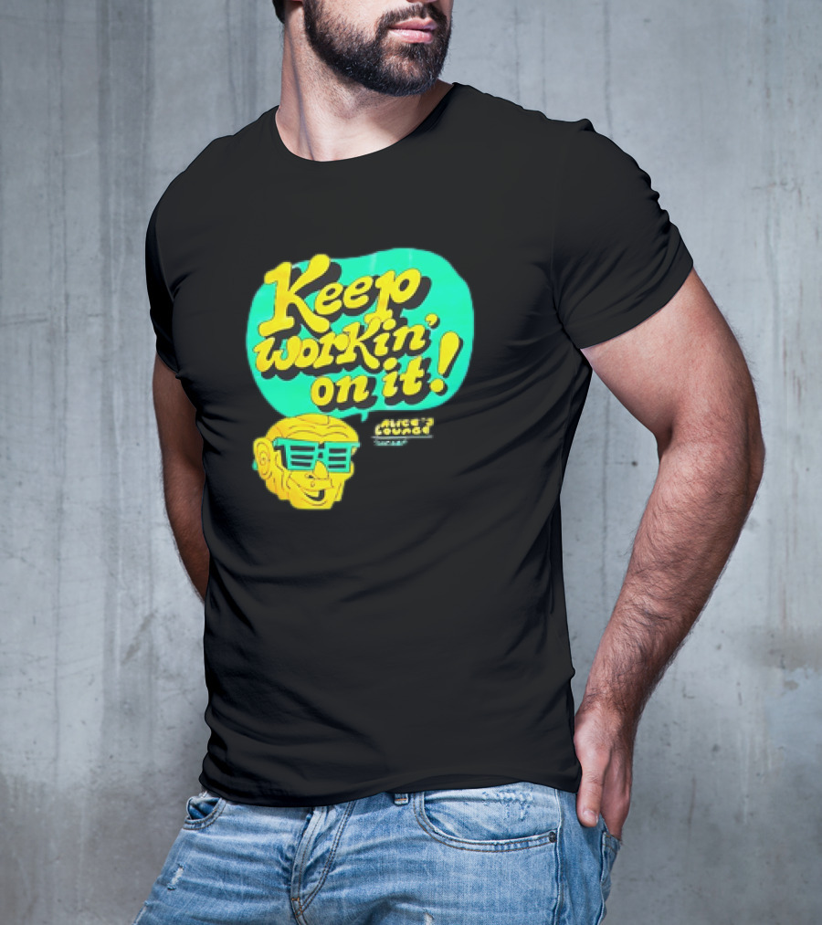 Alice’s Lounge Keep Workin’ On It Retro Sunglasses Pop T-Shirt