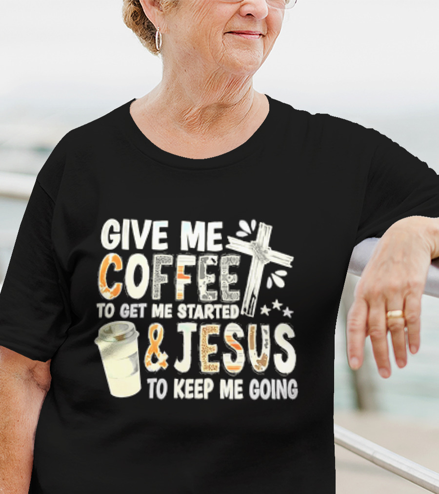 Give Me Coffee And Jesus Cross For Energy And Faith T-Shirt