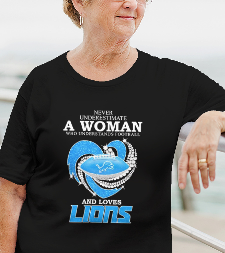 Never Underestimate A Woman Who Understands Football And Loves Lions Diamond Heart T-Shirt