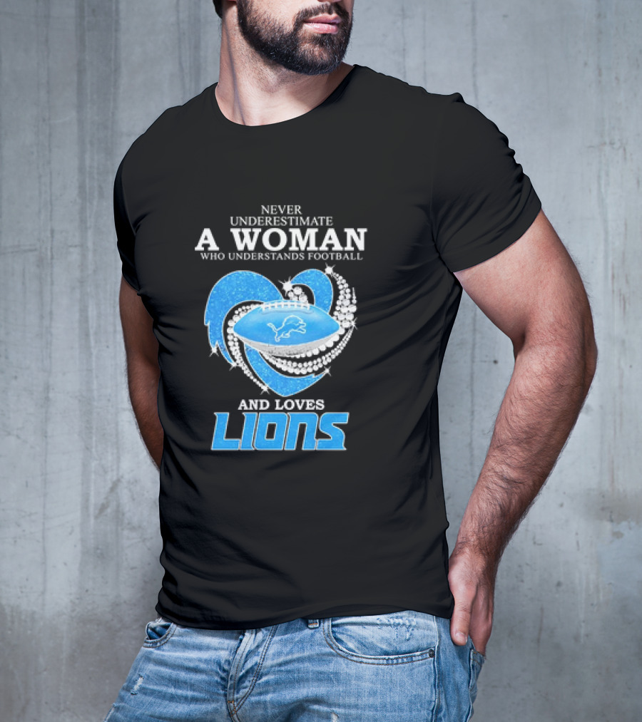 Never Underestimate A Woman Who Understands Football And Loves Lions Diamond Heart T-Shirt