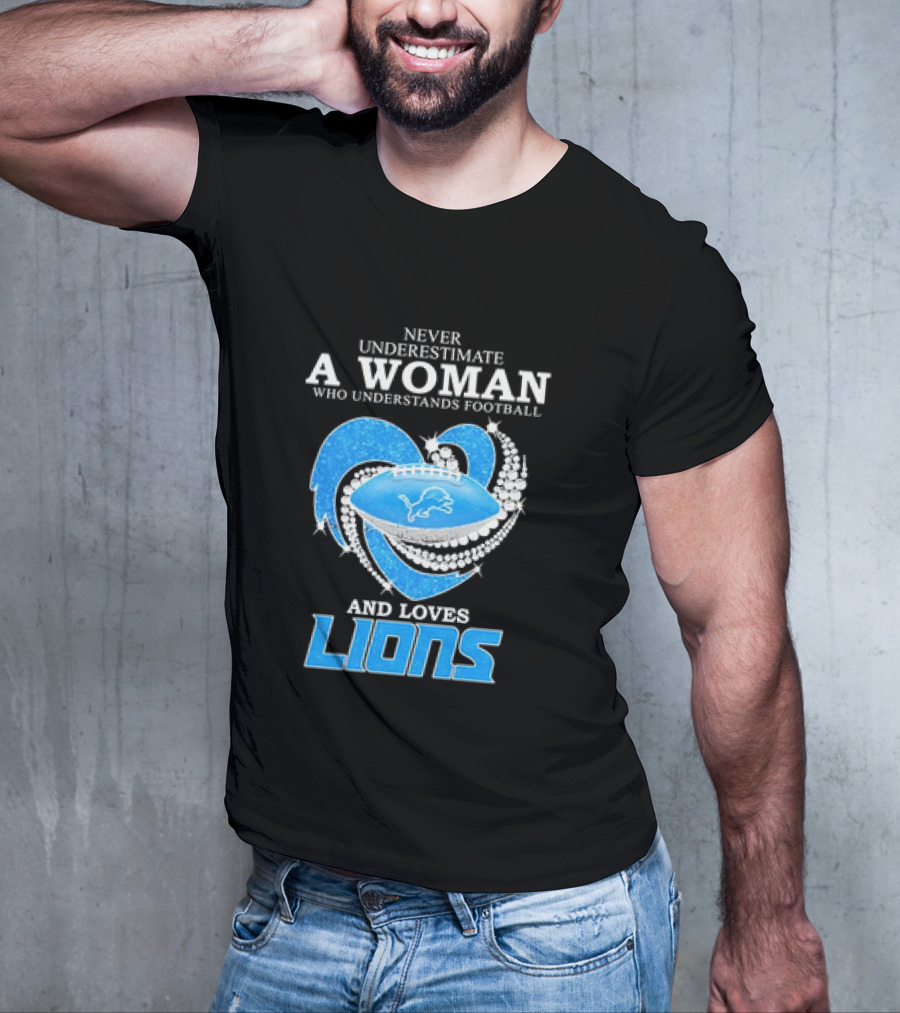 Never Underestimate A Woman Who Understands Football And Loves Lions Diamond Heart T-Shirt