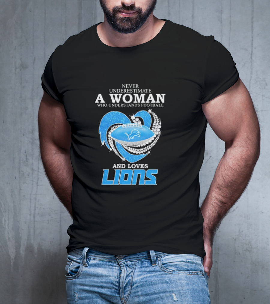 Never Underestimate A Woman Who Understands Football And Loves Lions Diamond Heart T-Shirt