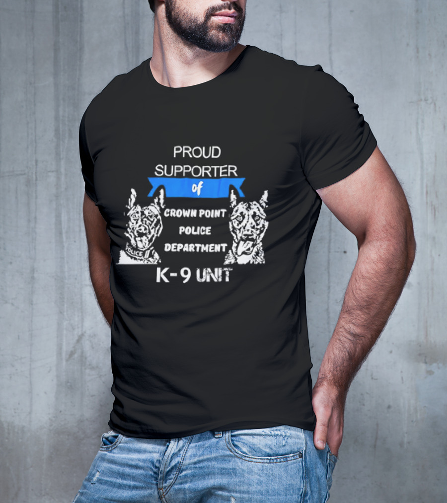 Proud Supporter Of Crown Point Police Department K-9 Unit T-Shirt