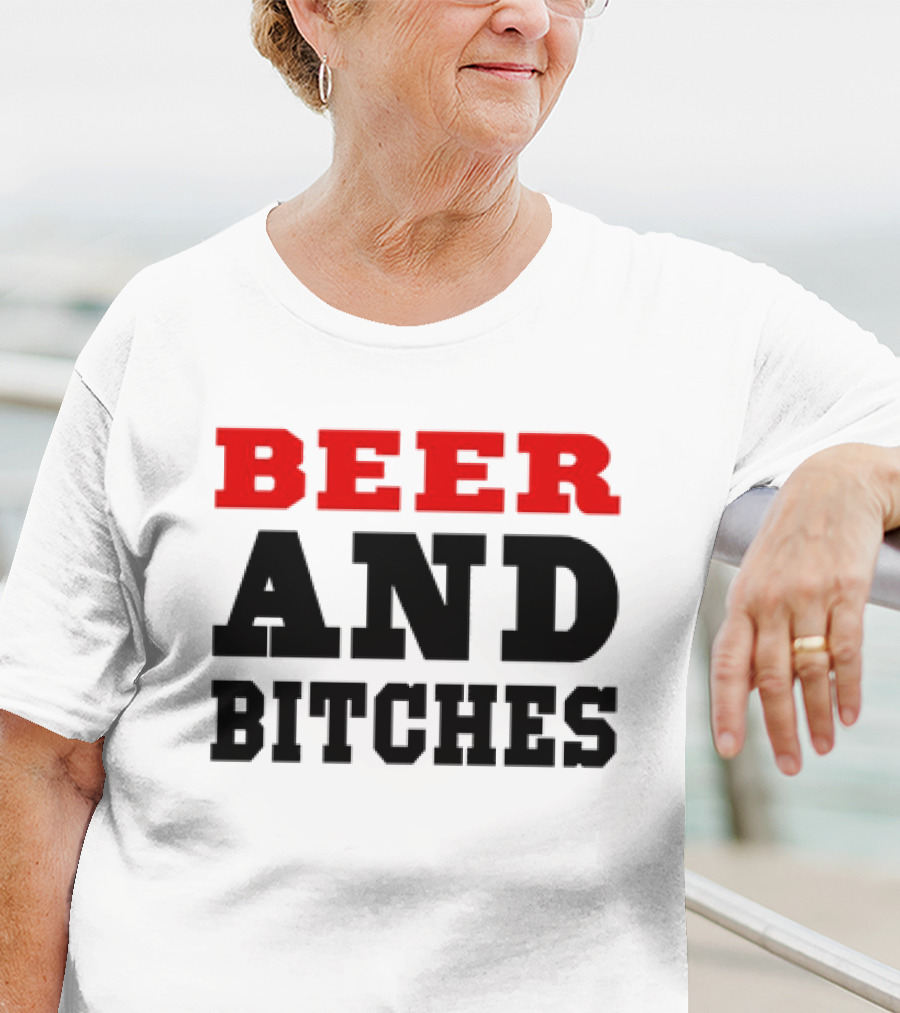 Beer And Bitches T-Shirt
