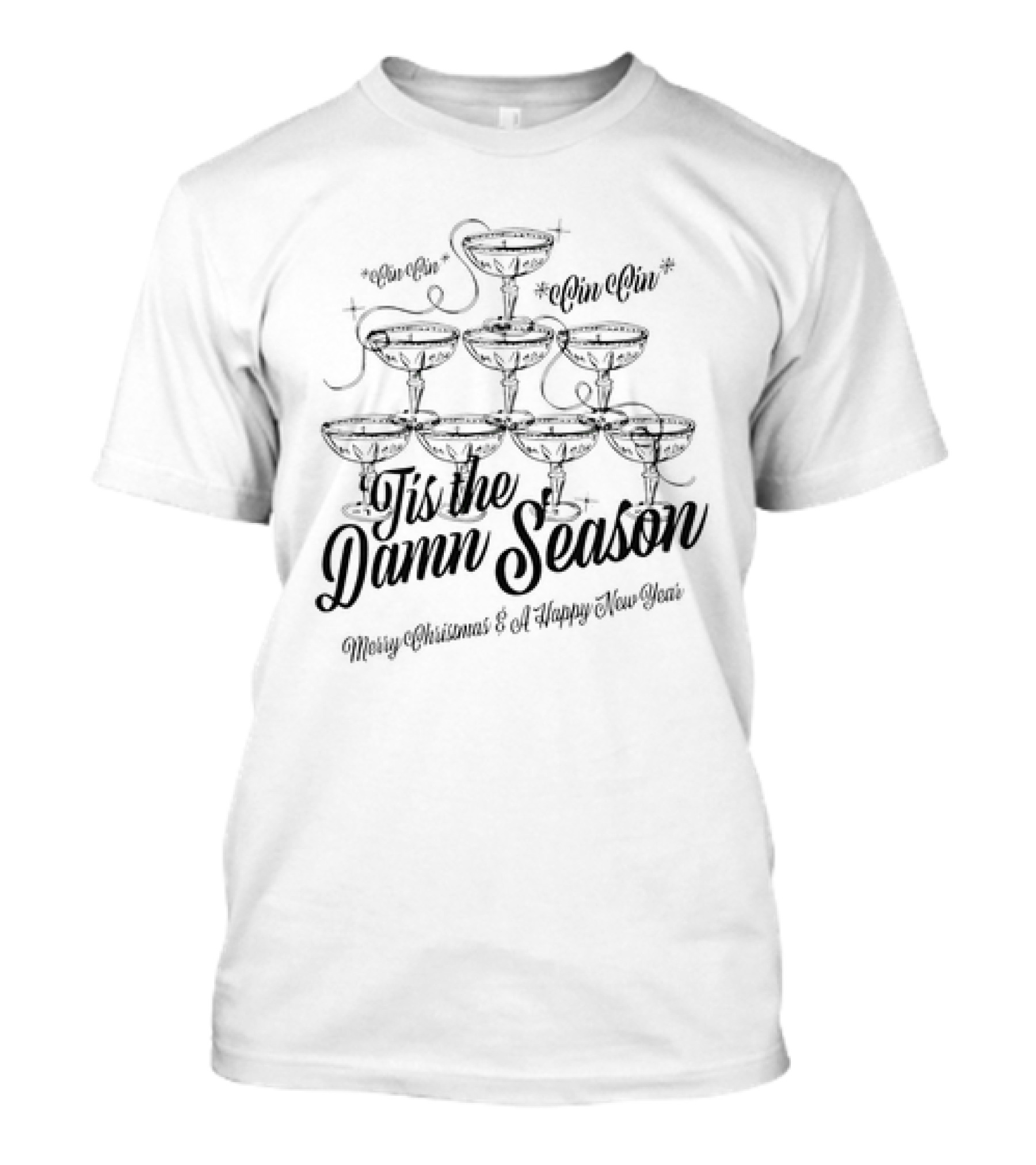 Tis The Damn Season Merry Christmas And A Happy New Year Cin Cin Champagne Tower T-Shirt