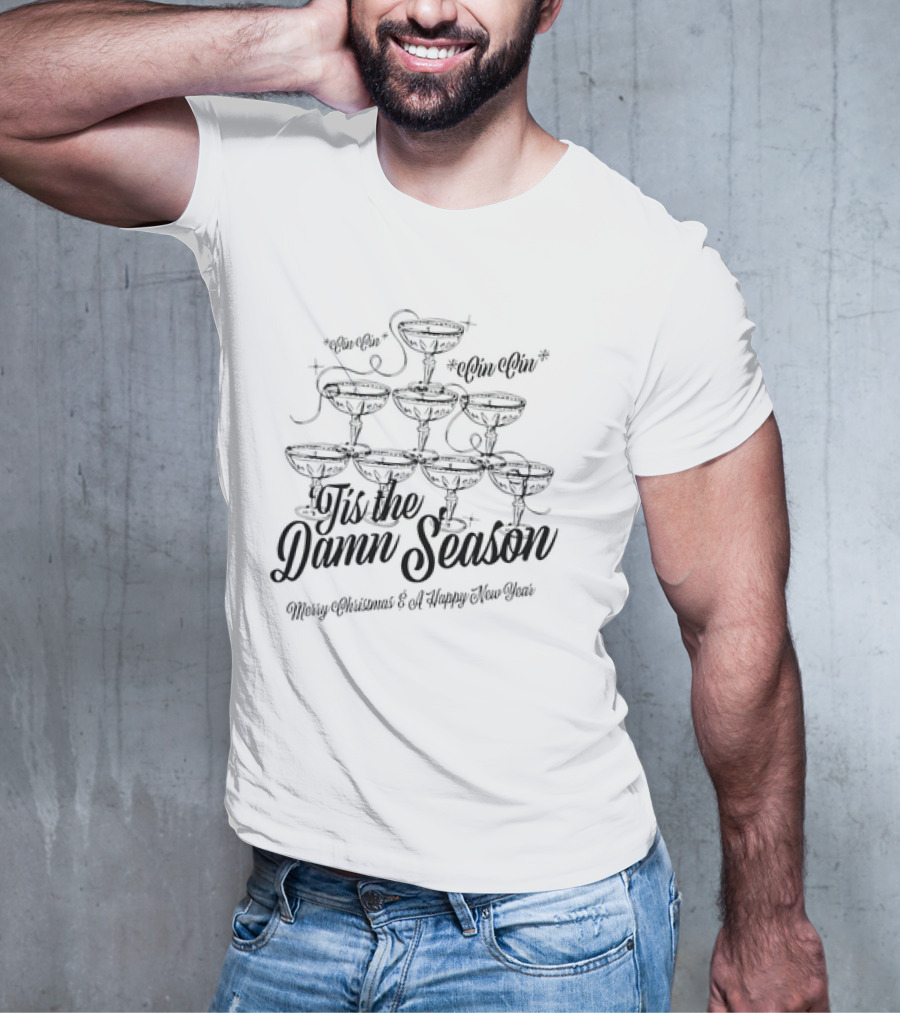 Tis The Damn Season Merry Christmas And A Happy New Year Cin Cin Champagne Tower T-Shirt