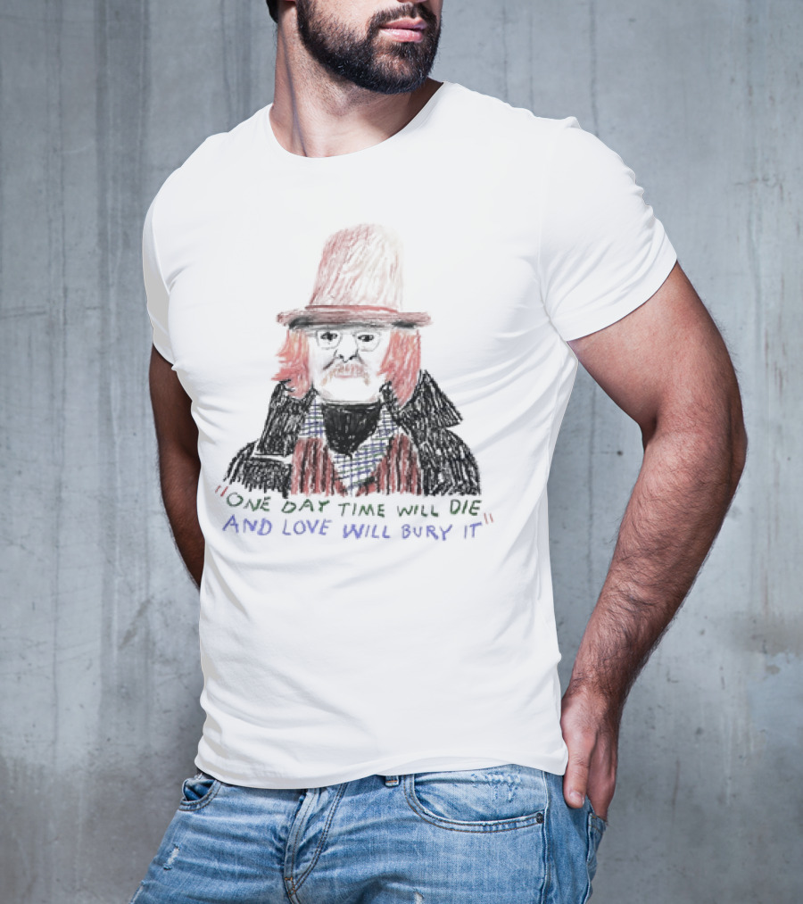 Richard Brautigan One Day Time Will Die And Love Will Bury It Drawing T-Shirt