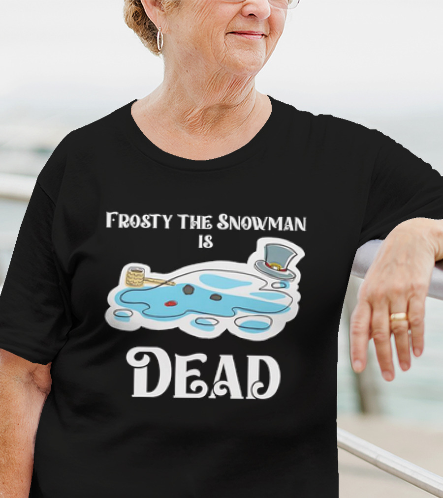 Frosty The Snowman Is Dead Melting Puddle Pipe Hat And Buttons T-Shirt
