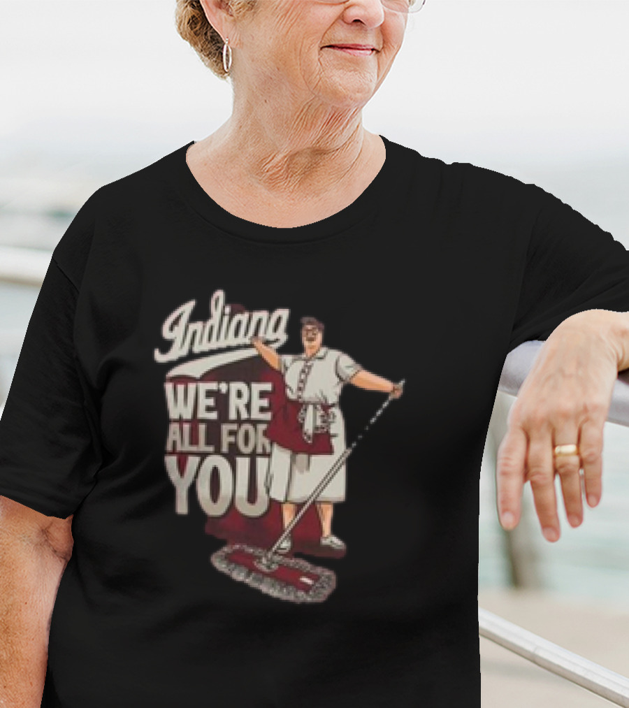 Indiana We're All For You Martha The Mop Lady T-Shirt