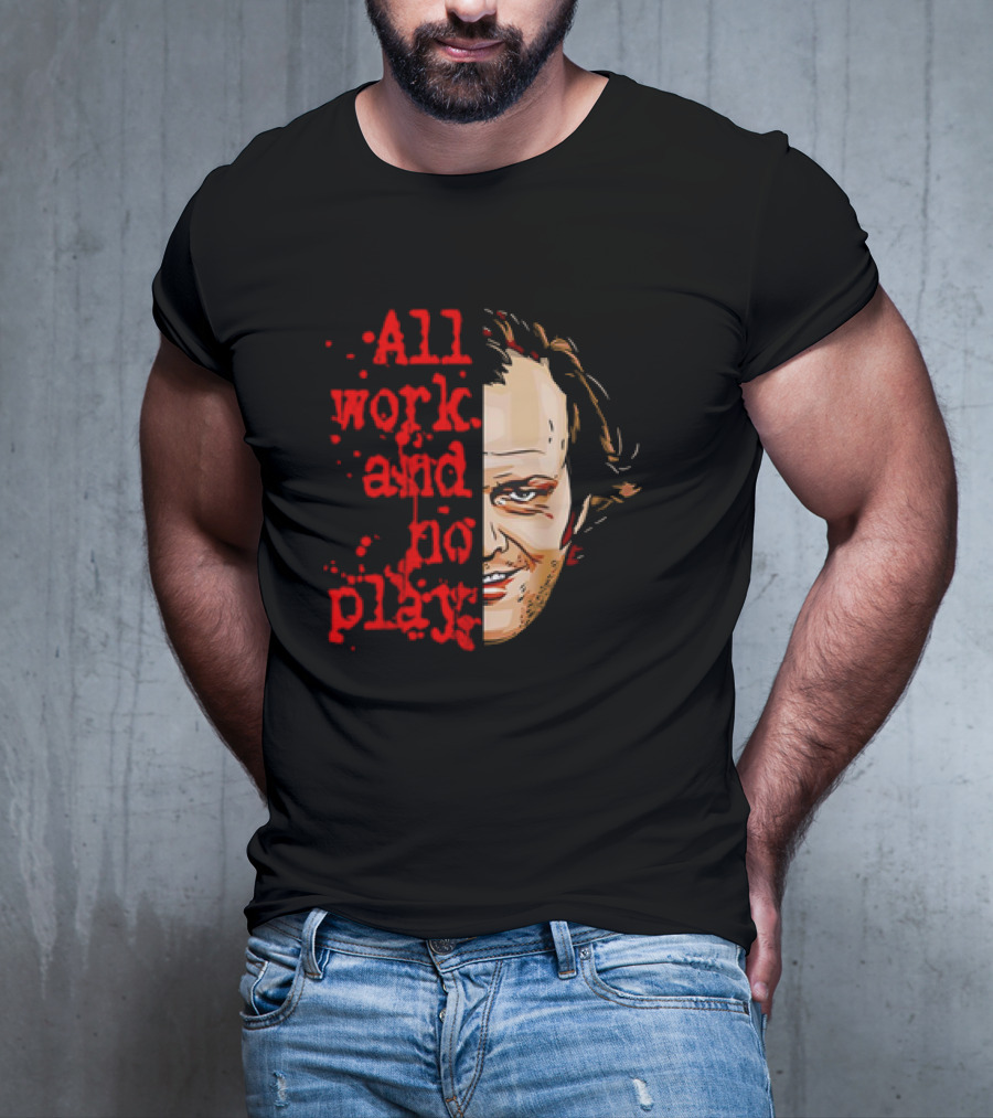The Shining Jack Torrance All Work And No Play T-Shirt