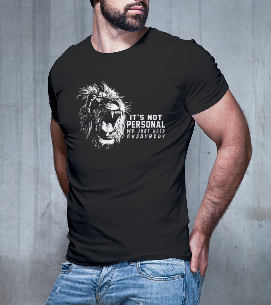 Lion It's Not Personal We Just Hate Everybody Rageful Roar T-Shirt