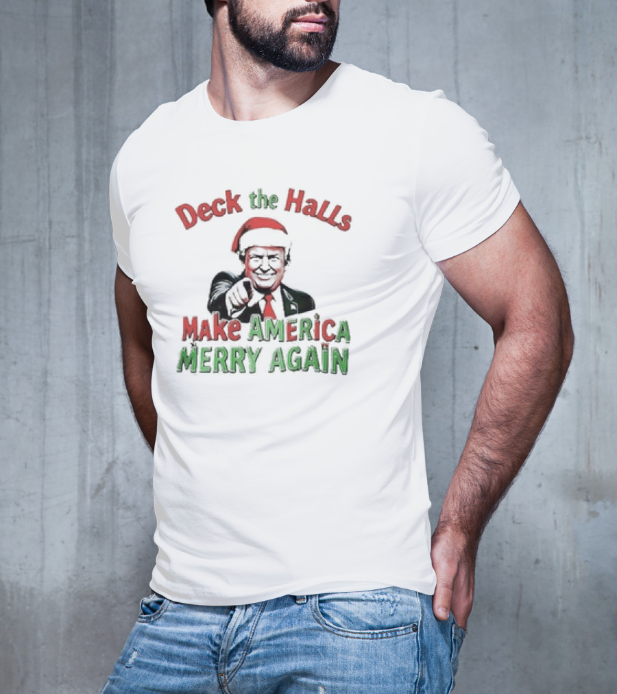 Deck The Halls Make America Merry Again Christmas Santa Hat T-Shirt