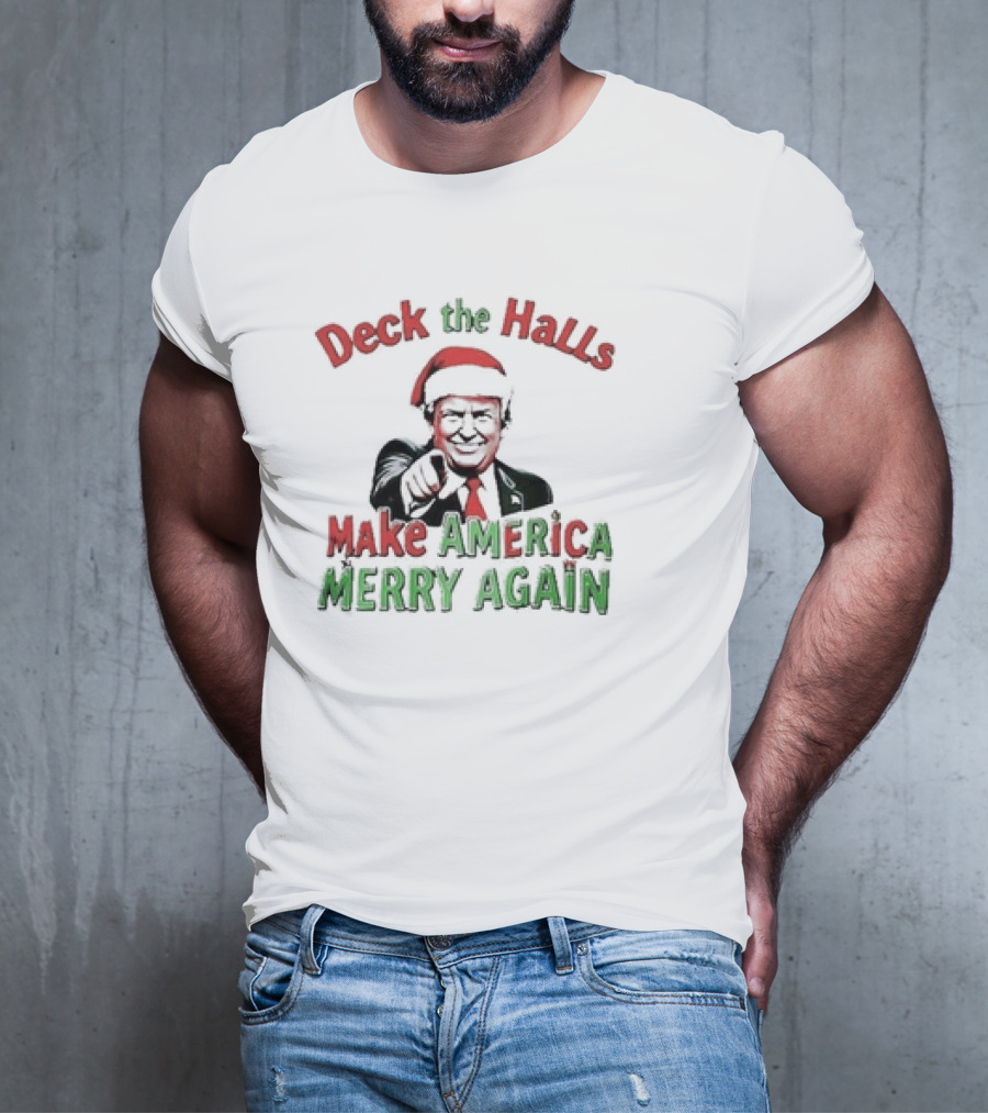 Deck The Halls Make America Merry Again Christmas Santa Hat T-Shirt