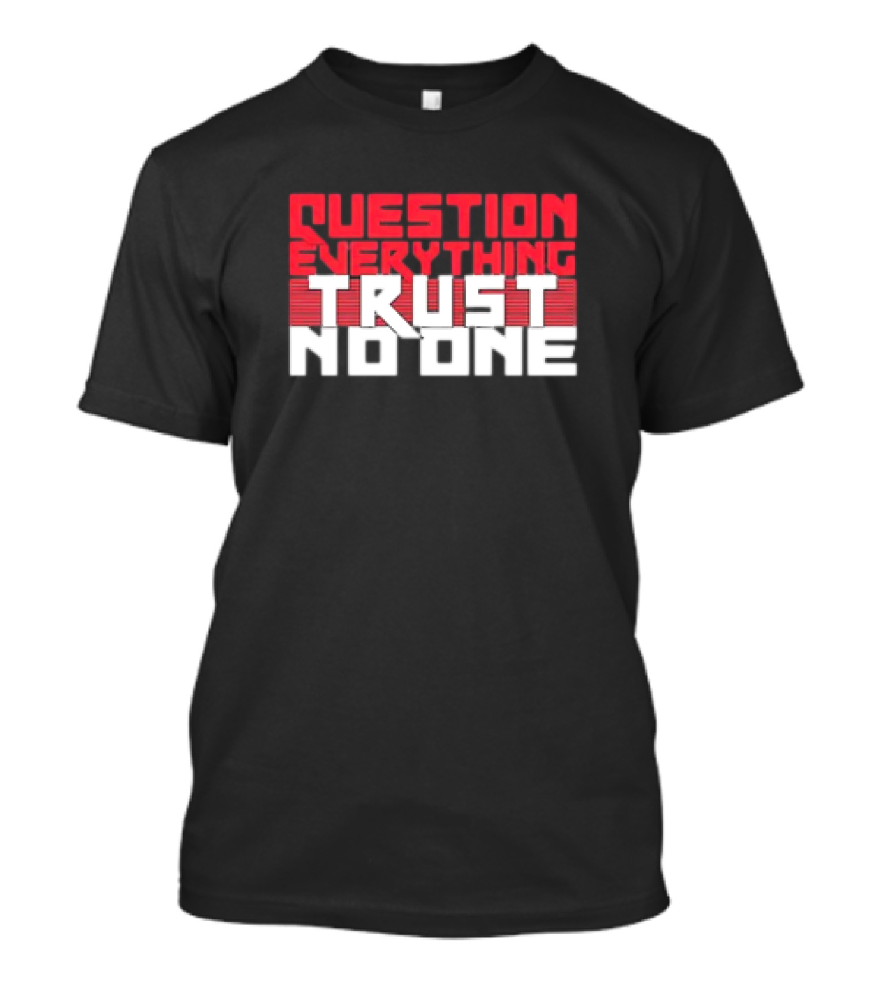 Question Everything Trust No One T-Shirt