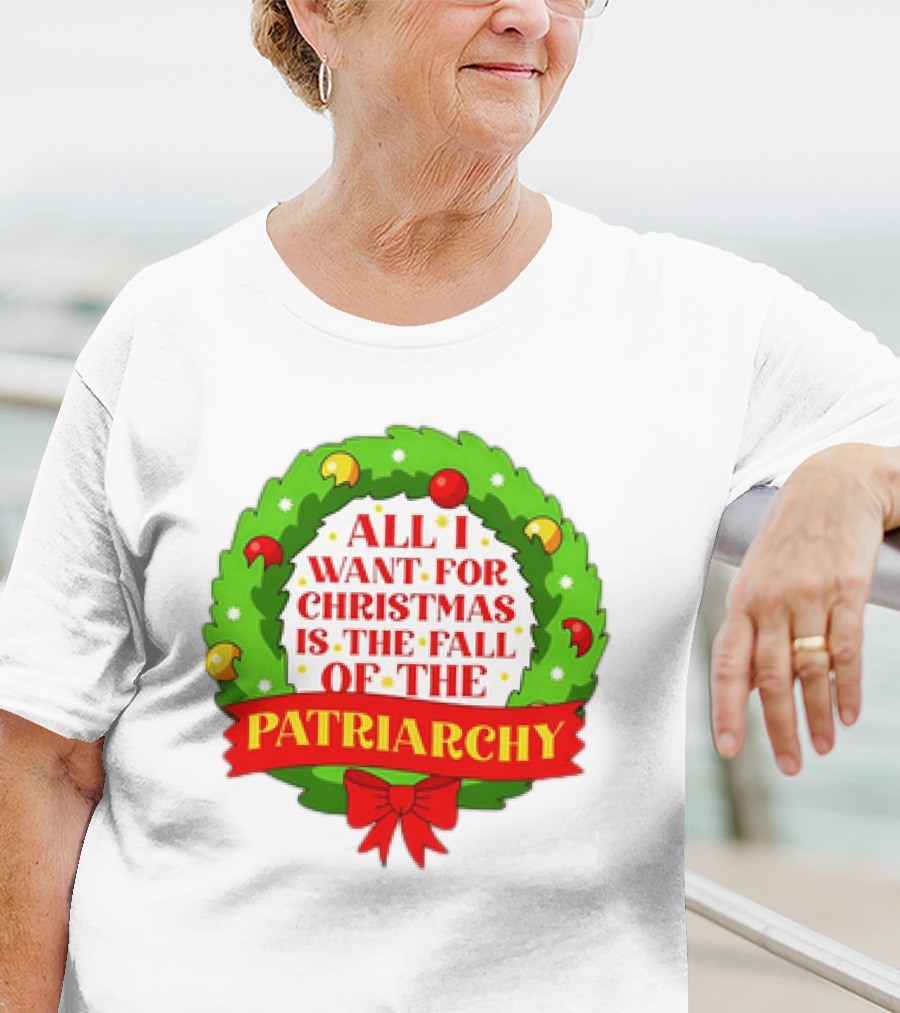 All I Want For Christmas Is The Fall Of The Patriarchy Holiday Wreath T-Shirt
