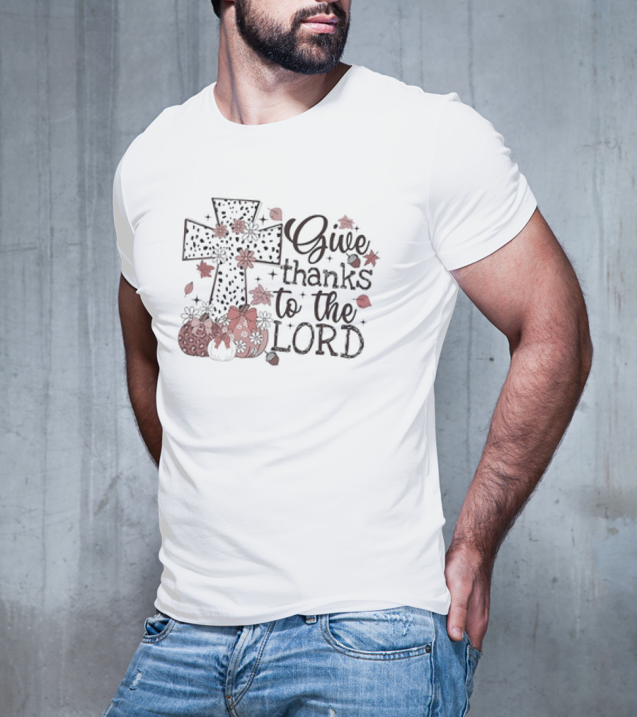 Give Thanks To The Lord Cross And Pumpkins Thanksgiving T-Shirt