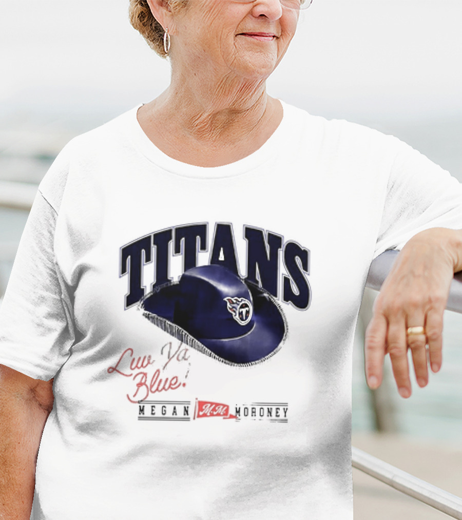 Tennessee Titans Luv Ya Blue Megan Moroney Cowgirl Hat T-Shirt