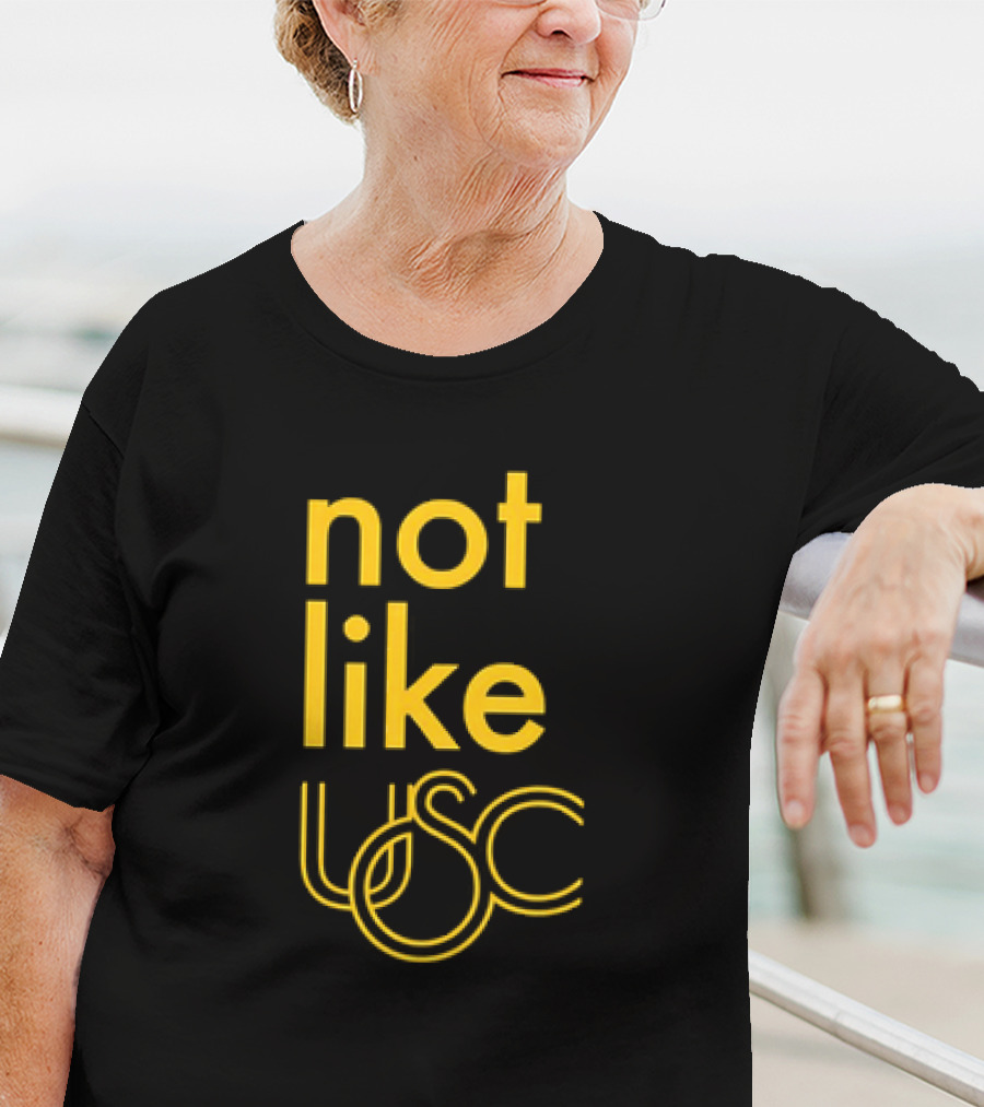 Not Like USC Trojans T-Shirt